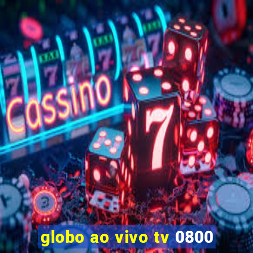 globo ao vivo tv 0800